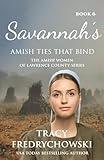 Savannah's Amish Ties That Bind: An Amish Fiction Christian Novel (The Amish Women of Lawrence County)