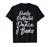 Cute Dancer Gift for Girl Easily Distracted by Dance & Books T-Shirt