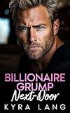 Billionaire Grump Next-Door: An Enemies to Lovers, Age Gap Romance