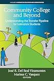 Community College and Beyond: Understanding the Transfer Pipeline for Latina/o/x Students (Hispanics in Education and Administration)