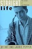 Straight Life: The Story Of Art Pepper