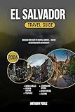EL SALVADOR TRAVEL GUIDE 2026: Discover the Heart of Central America — Where Adventure Meets Authenticity