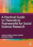 A Practical Guide to Theoretical Frameworks for Social Science Research