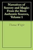 Narratives of Sorcery and Magic: From the Most Authentic Sources, Volume 1