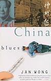 Red China Blues: My Long March From Mao to Now