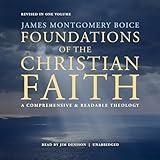 Foundations of the Christian Faith, Revised in One Volume: A Comprehensive & Readable Theology