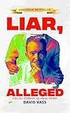 Liar, Alleged: A Tell-All: Celebrities, Sex, and All the Rest