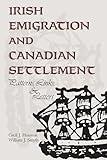 Irish Emigration and Canadian Settlement: Patterns, Links, & Letters (Heritage)