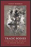 Tragic Bodies: Edges of the Human in Greek Drama