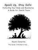 Speak Up, Stay Safe: Protecting Your Body and Boundaries: A Guide for Jewish Teens