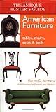 The Antique Hunter's Guide to American Furniture: Tables, Chairs, Sofas, and Beds