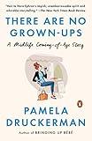 There Are No Grown-ups: A Midlife Coming-of-Age Story