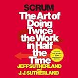 Scrum: The Art of Doing Twice the Work in Half the Time