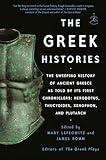 The Greek Histories: The Sweeping History of Ancient Greece as Told by Its First Chroniclers: Herodotus, Thucydides, Xenophon, and Plutarch