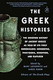 The Greek Histories: The Sweeping History of Ancient Greece as Told by Its First Chroniclers: Herodotus, Thucydides, Xenophon, and Plutarch