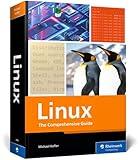 Linux: The Comprehensive Guide to Mastering Linux—From Installation to Security, Virtualization, and System Administration Across All Major Distributions (Rheinwerk Computing)