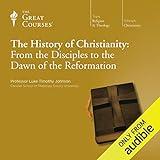 The History of Christianity: From the Disciples to the Dawn of the Reformation