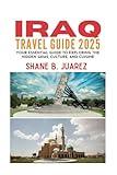 IRAQ TRAVEL GUIDE 2025 (Travel Guides)