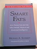 Smart Fats: How Dietary Fats and Oils Affect Mental, Physical and Emotional Intelligence