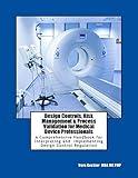 Design Controls, Risk Management & Process Validation for Medical Device Professionals: A Comprehensive Handbook for Interpreting and Implementing Design Control Regulation