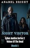 Night Visitor: ‘They Bring The Storm With Them’ (Cyber Justice Series 2- Voices Of The Dead Book 1)