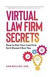 Virtual Law Firm Secrets: How to Run Your Law Firm So It Doesn't Run You