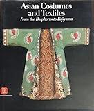 Asian Costumes and Textiles: From the Bosphorus to Fujiama
