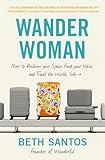 Wander Woman: How to Reclaim Your Space, Find Your Voice, and Travel the World, Solo