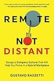 Remote Not Distant: Design a Company Culture That Will Help You Thrive in a Hybrid Workplace