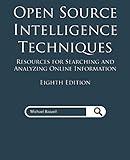 Open Source Intelligence Techniques: Resources for Searching and Analyzing Online Information