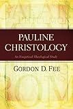 Pauline Christology: An Exegetical-Theological Study