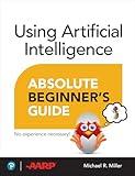 Using Artificial Intelligence Absolute Beginner’s Guide