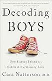 Decoding Boys: New Science Behind the Subtle Art of Raising Sons