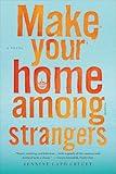 Make Your Home Among Strangers: A Novel