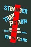 Stranger Than Fiction: Lives of the Twentieth-Century Novel