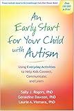 An Early Start for Your Child with Autism: Using Everyday Activities to Help Kids Connect, Communicate, and Learn