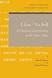 I Am / No Self: A Christian Commentary on the Heart Sutra (Christian Commentaries on Non-christian Sacred Texts)