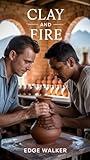 Clay and Fire: Shaping Ancient Passions (Oaxaca). (Lens Between Worlds Series)