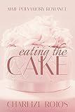 Eating the Cake: mmf polyamory romance