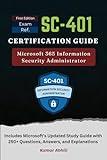 Exam Ref SC-401 Certification Guide: Microsoft 365 Information Security Administrator Questions & Solutions (Microsoft Certification Preparation Series (Unofficial))