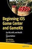 Beginning iOS Game Center and GameKit: For iOS, tvOS, and MacOS