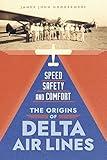 Speed, Safety, and Comfort: The Origins of Delta Air Lines