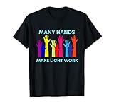 Many hands make light work. For volunteers, mom, dad T-Shirt