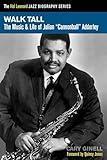 Walk Tall: The Music and Life of Julian Cannonball Adderley (Hal Leonard Jazz Biographies)