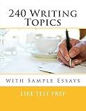 240 Writing Topics: with Sample Essays (120 Writing Topics)