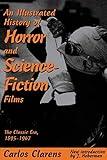 An Illustrated History Of Horror And Science-fiction Films: The Classic Era, 1895-1967