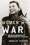 Women in War: The Micro-processes of Mobilization in El Salvador (Oxford Studies in Culture and Politics)