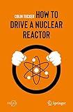 How to Drive a Nuclear Reactor (Popular Science)