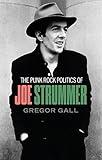 The punk rock politics of Joe Strummer: Radicalism, resistance and rebellion