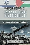 Unbiased History Of Israel And Palestine: The Struggle for Land, Identity, and Survival.